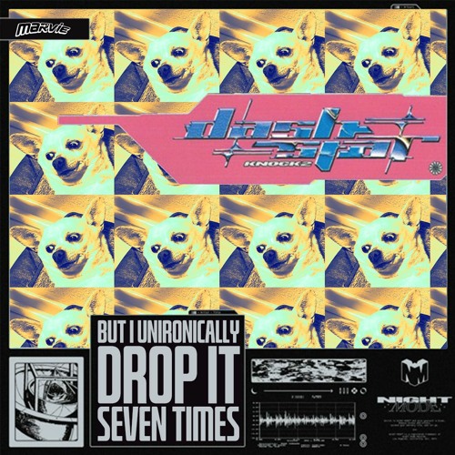 Dashstar* But I Unironically Drop It 7 Times