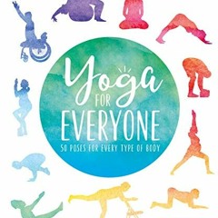 [Free] EPUB 💛 Yoga for Everyone: 50 Poses For Every Type of Body by  Dianne Bondy KI