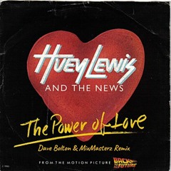 Huey Lewis & The News - The Power Of Love (Dave Bolton & MixMasterz Remix)