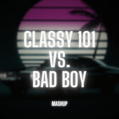 Classy 101 vs. Bad Boy (Remix)