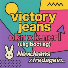victory jeans - okn x k.neri ukg bootleg
