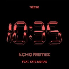 10:35 - Tiesto and Tate McRae (Echo Remix)