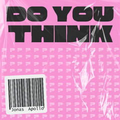 Jonas Apollo - Do You Think