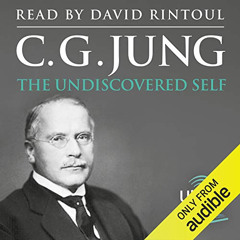 Access KINDLE 📬 The Undiscovered Self by  Carl Jung,David Rintoul,Ukemi Audiobooks [