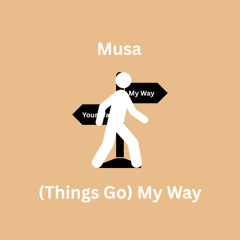 (Things Go) My Way