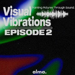 Visual Vibrations Ep. 2