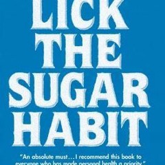(PDF Download) Lick the Sugar Habit - Nancy Appleton
