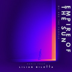 Empire Of the Sun - We are the People (Lilian Bilotta Remix)