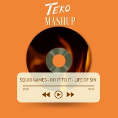 Squid Games vs ACRAZE - Do It To It vs Westend - Life Of Sin (Teko Mashup) FREE DOWNLOAD