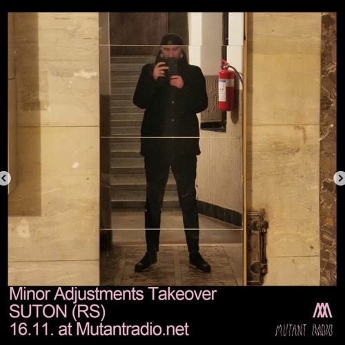 Stream SUTON [Minor Adjustments] by Mutant Radio | Listen online for free  on SoundCloud