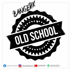 BANGERX - OLD SCHOOL