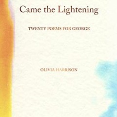 [Download] EPUB √ Came the Lightening: Twenty Poems for George by  Olivia Harrison &