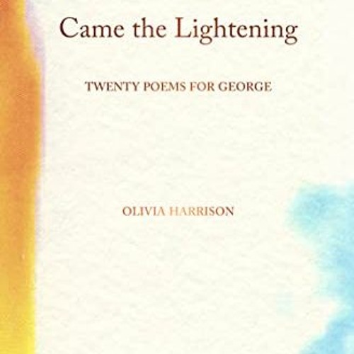 download EPUB 🧡 Came the Lightening: Twenty Poems for George by  Olivia Harrison &
