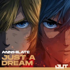 ANN!HILATE - Just A Dream