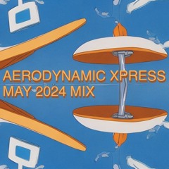 Aerodynamic Xpress - May 2024 Mix