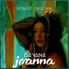 DAYANA - Joanna (Robert Cristian Remix)