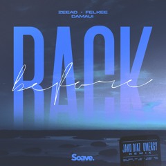 Zeead, Felkee & Damaui - Back Before (Jako Diaz & OMERGY Remix)