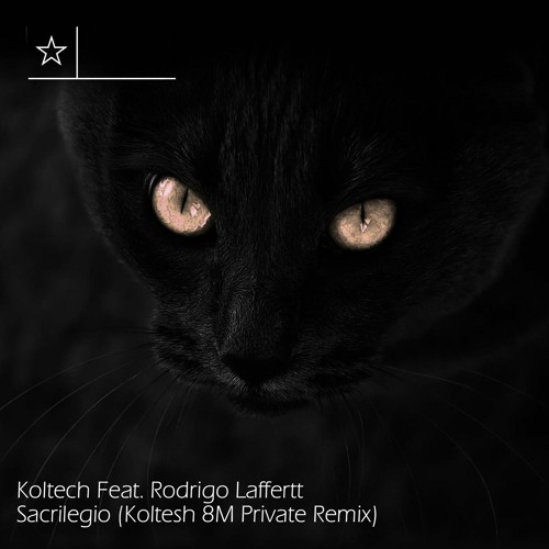 Koltech Feat. Rodrigo Laffertt - Sacrilegio (Koltesh 8M Private Remix)