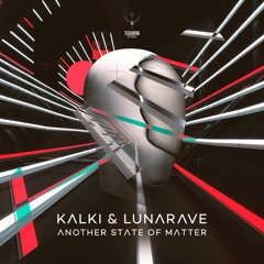 Kalki Vs LunaRave - Another State Of Matter | OUT NOW on TechSafari records