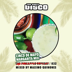 Top Shelf Disco Presents: The Margarita Mix - Maximo Quinones Guest Mix