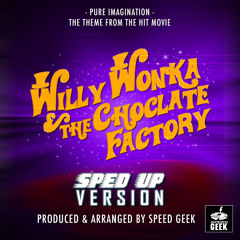 Pure Imagination (From ''Willy Wonka & The Chocolate Factory'') (Sped Up)