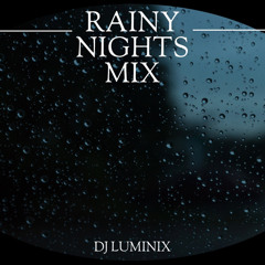 RAINY NIGHTS MIX - DJ LUMINIX