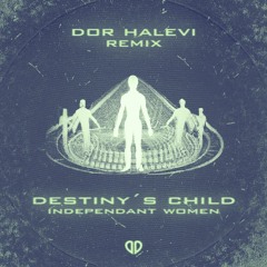 Destiny's Child - Independent Women (Dor Halevi Remix) [DropUnited Exclusive]