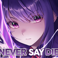Nightcore - Never Say Die