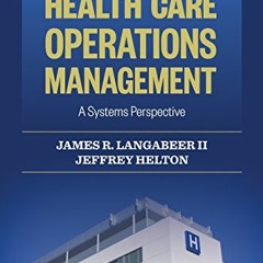 Read online Health Care Operations Management: A Systems Perspective by  James R. Langabeer II &  Je