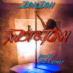 Don Don- Twist N Turn ( Prod. ASID, Semaj)