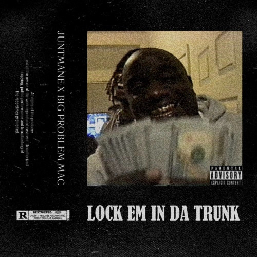 LOCK EM IN DA TRUNK w/ BIG PROBLEM MAC