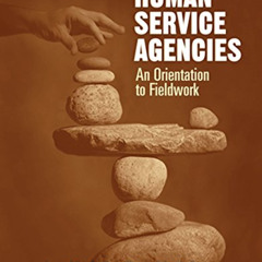 [Get] PDF 💑 Human Service Agencies: An Orientation to Fieldwork (HSE 160 / 260 / 270