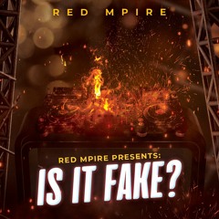 RED MPIRE PRESENTS: IS IT FAKE?