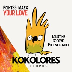 Point85, Maex- Your Love (Austins Groove Poolside Short Mix)