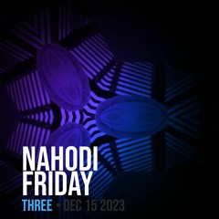 Nahodi Friday Three