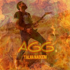 AAG | Talha Nadeem | Rock Song | 2021 | Pakistani Rock Music