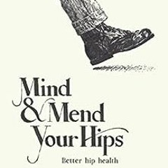 Read ❤️ PDF Mind & Mend Your Hips: Better Hip Health by Ann Rodiger
