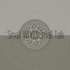 Small World Small Talk (An Ambient Set)