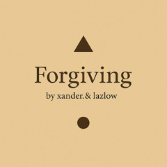 Forgiving w/ Lazlow