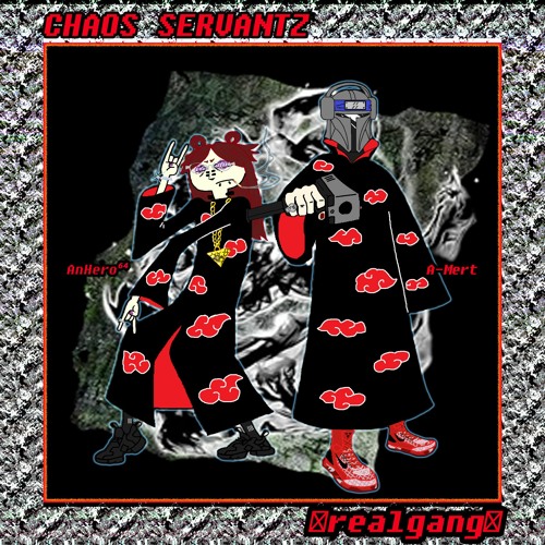 Chaos Servantz (w/ AnHero⁶⁴)