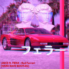 JÆCE ft. FØXX - Red Ferrari [HARD RAVE BOOTLEG] (Free Download)