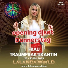 LALANDAWORLD FESTIVAL OPENING DJSET DONNERSTAG - 100%PROGGY - OFFBEAT PROGRESSIVETRANCE PSYTRANCE