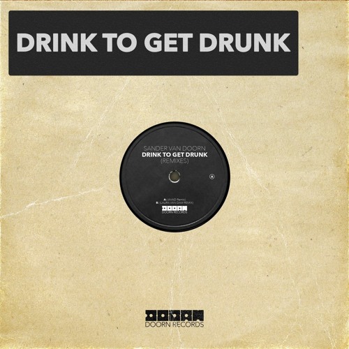 Drink To Get Drunk (Kjuus Remix)