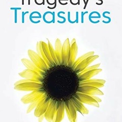Access EBOOK EPUB KINDLE PDF Tragedy's Treasures: A Mom Finds Hope in Grief and Loss
