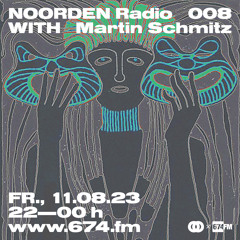 NOORDEN Radio w/ Martin Schmitz at 674.fm (August 2023)