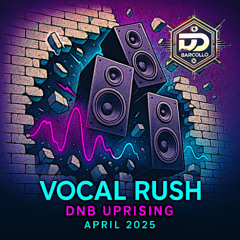 Vocal Rush DnB Uprising April 2025