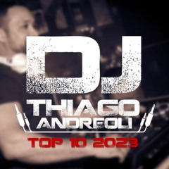 TOP 10 2023 DJ THIAGO ANDREOLI