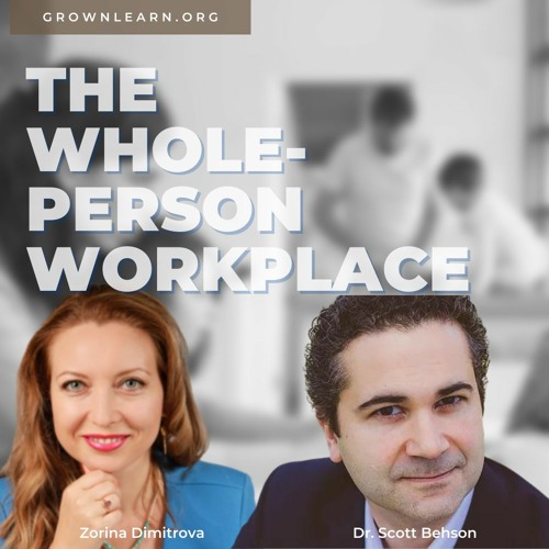 The Whole-Person Workplace with Dr. Scott Behson