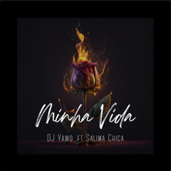 DJ Yawo - Minha Vida (Feat. Salima Chica)