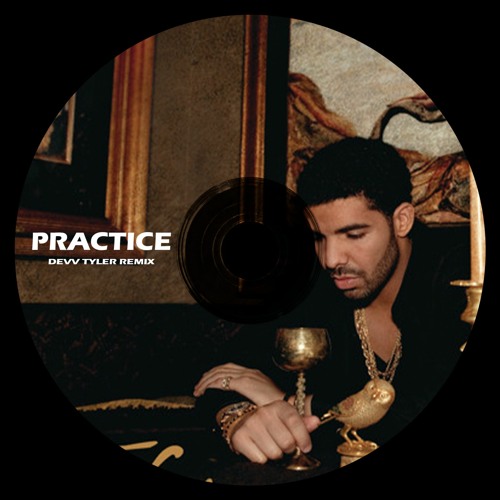 Drake - Practice (Devv Tyler Remix)(Extended)